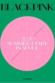 BLACKPINK’S SUMMER DIARY [IN SEOUL]